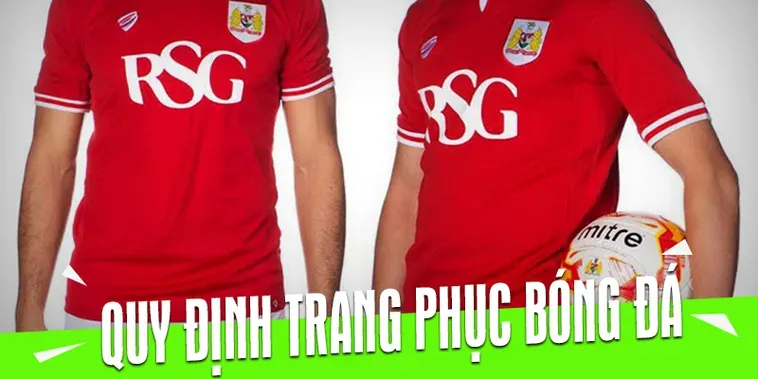 Tìm Hiểu Quy Định Về Trang Phục Bóng Đá Trong Các Trận Đấu Chuyên Nghiệp
