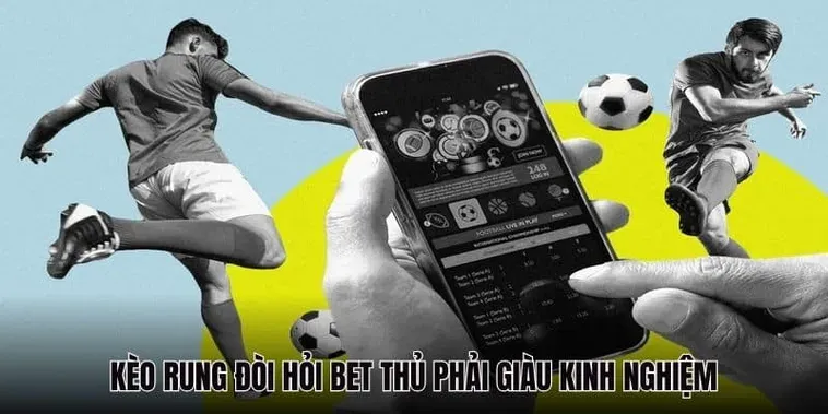 Hướng Dẫn Kỹ Thuật Đánh Kèo Rung Trong Bóng Đá Mang Lại Lợi Nhuận Khủng