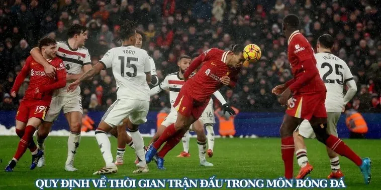 Thời Gian Trận Đấu Bóng Đá Và Những Khoảnh Khắc Bùng Nổ Đầy Cảm Xúc Nhất